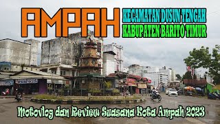 AMPAH CITY, THE GOLDEN TRIANGLE OF THE BARITO REGION || MOTOVLOG 2023 || DUSUN TENGAH DISTRICT, E...