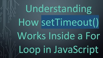 Understanding How setTimeout() Works Inside a For Loop in JavaScript