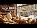 1950s Winter Tram Street Life | Pavolira's Vintage Songs