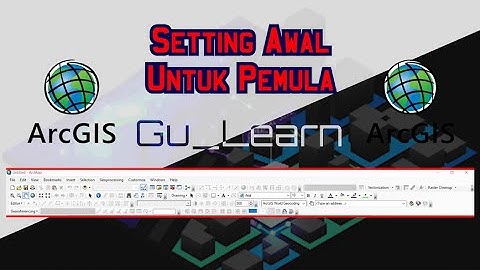 Settingan/Pengaturan Awal ArcGIS Untuk Pemula || Tools Yang Umum Digunakan || Gu_Learn