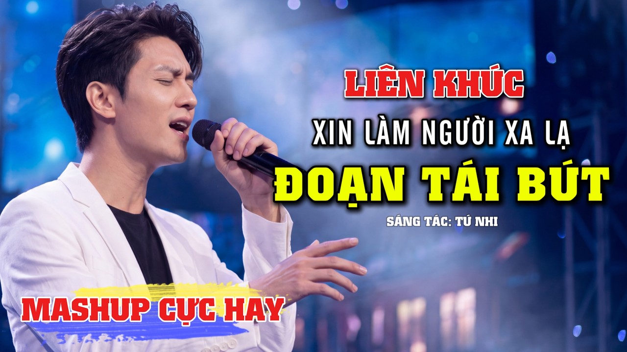 Liên Khúc: Xin Làm Người Xa Lạ - Đoạn Tái Bút | Hòa Âm Tâm Trạng Buồn Dành Cho Những Cuộc Tình Buồn.
