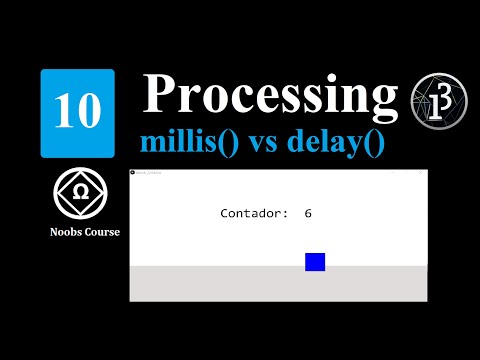 ✅ 10. Curso de Processing para Noobs ||  millis() vs delay() ¿¿Cuál es mejor?? 🤔🤔🤔🤔