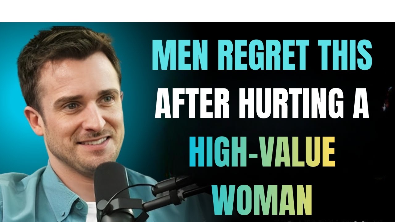 Men Regret This After Hurting a High-Value Woman – Matthew Hussey 2026
