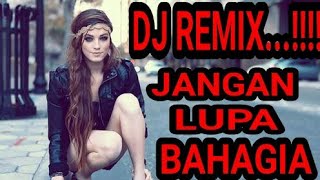 Dj Remix Jangan Lupa Bahagia bb