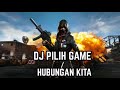 DJ PILIH GAME ATAU HUBUNgAN KiTA VIrAL TITOK