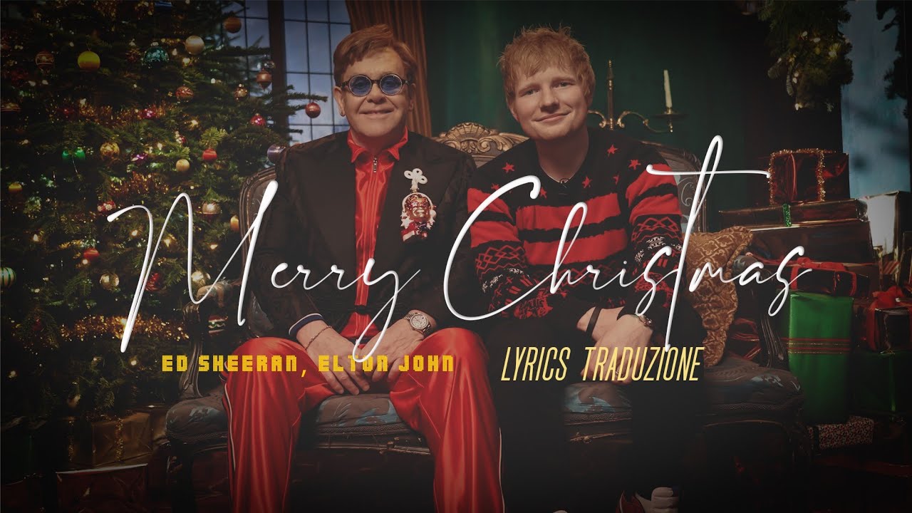 Ed Sheeran & Elton John - Merry Christmas (Lyrics traduzione in