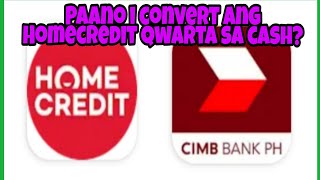 Paano i convert ang homecredit Qwarta sa Cash?