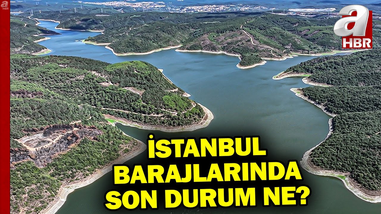 İstanbul'da Barajlarda Su Seviyesi Ne Kadar? | A Haber