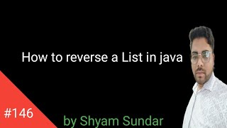 How to reverse a List in java || Shyam Sundar