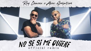 Rey Chavez X Alex Sensation - No Se Si Me Quiere | Remix