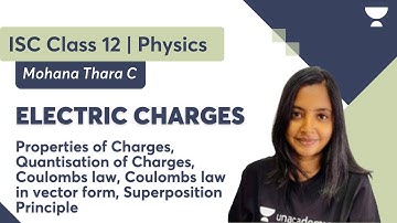 Electric Charges | ISC Class 12 Physics | Properties of charges | Mohana Thara C