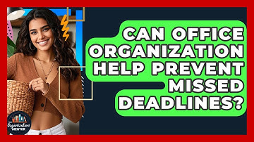 Can Office Organization Help Prevent Missed Deadlines? - Your Organization Mentor