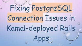 Fixing PostgreSQL Connection Issues in Kamal-deployed Rails Apps