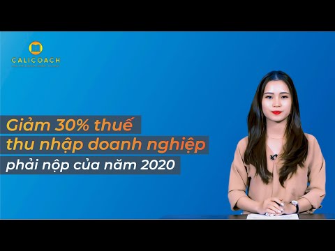 Giảm 30% Thuế Thu nhập doanh nghiệp phải nộp của năm 2020