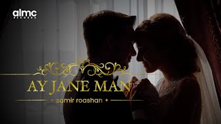 Samir Roashan - Ay Jane Man [Official Release] 2022 | سمیر روشان