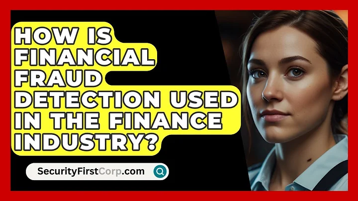 How Is Financial Fraud Detection Used In The Finance Industry? - SecurityFirstCorp.com
