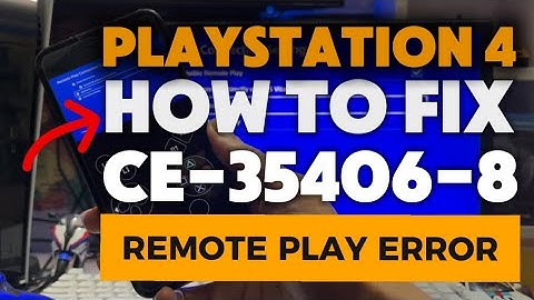 How To Fix PS4 CE-35406-8 Remote Play Error Fixed