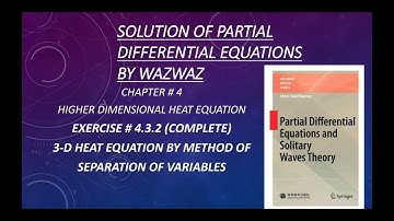 Solution of partial differential equations by wazwaz exercise 4.3.2 complete|3 D heat equation|