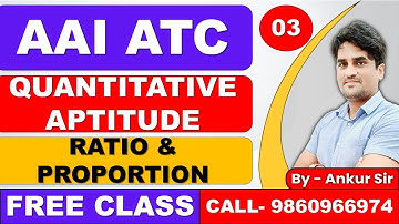 CLASS- 03: AAI ATC APTITUDE | RATIO & PROPORTION | AAI JE ATC EXAM 2025 | ANKUR SIR |