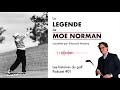 La lgende de moe norman  podcast 01  les histoires du golf 