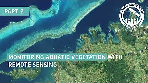NASA ARSET: Monitoring Aquatic Vegetation with Remote Sensing, Part 2/3