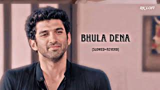 Bhula Dena slowedreverb Rk Lofi Song Use Headphone 