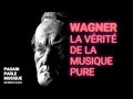 Capture de la vidéo Wagner - La Vérité De La Musique Pure • Pagani Parle Musique