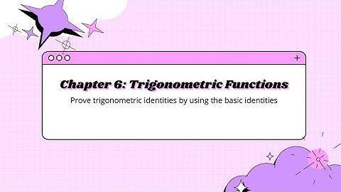 Additional Mathematics F5 Chapter 6 | Prove trigonometric identities by using the basic identities.
