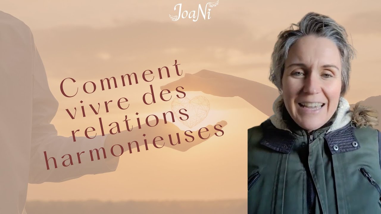 Comment vivre des relations harmonieuses - YouTube