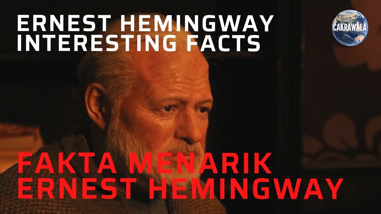 Ernest Hemingway Interesting Facts [Fakta Menarik Ernest Hemingway