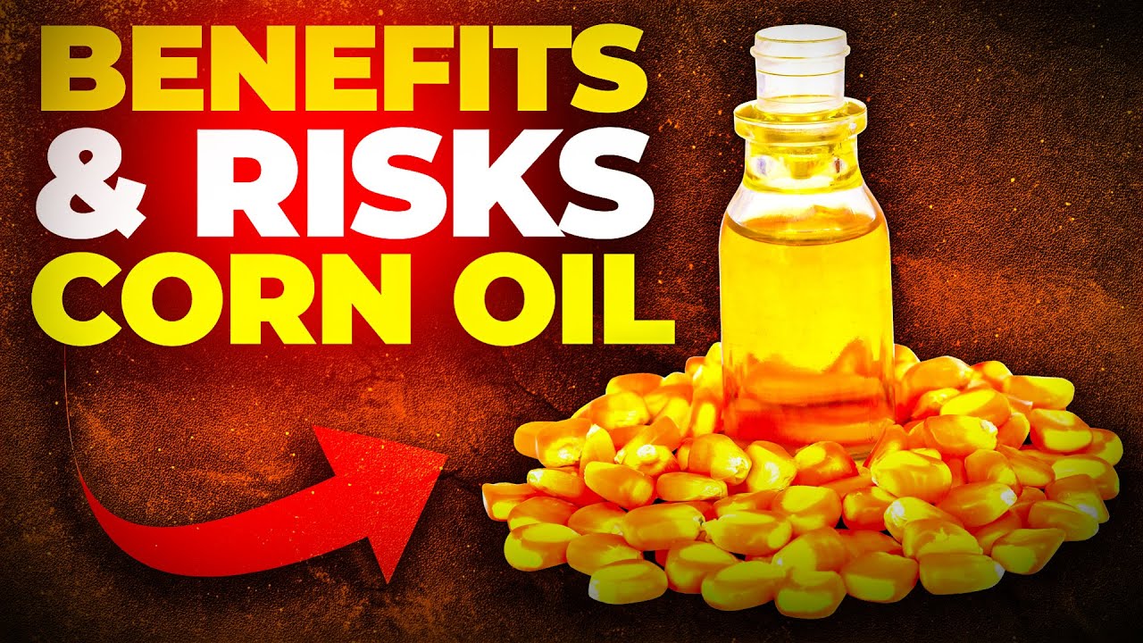 The Health Benefits And Health Risks Of Corn Oil