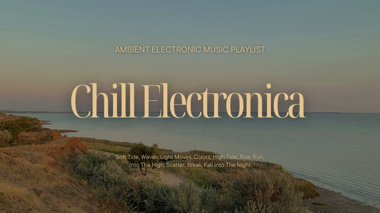 [Playlist] Ambient / Chill Electronic Playlist 2025