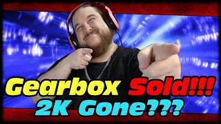 GEARBOX SOFTWARE SOLD TO EMBRACER PUBLISHING!!! 2K STUDIOS NO LONGER INVOLVED WITH BORDERLANDS