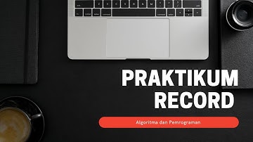 ALGORITMA DAN PEMROGRAMAN - PRAKTIKUM RECORD (PERTEMUAN 11)