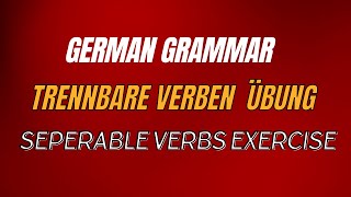 Trennbare Verben Übung || Seperable Verbs Exercise || German Grammar