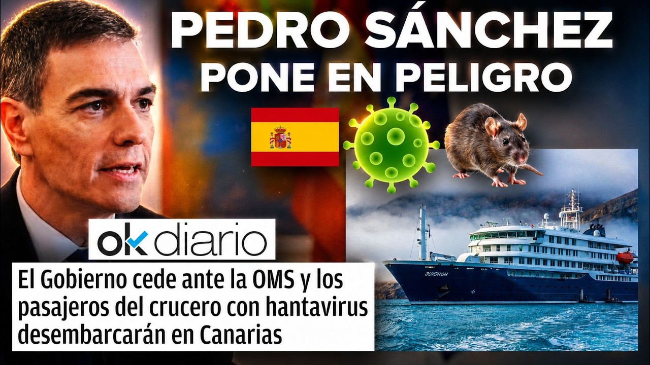 HANTAVIRUS: PEDRO SÁNCHEZ PONE en PELIGRO a ESPAÑA PARA TAPAR SU CORRUPCIÓN