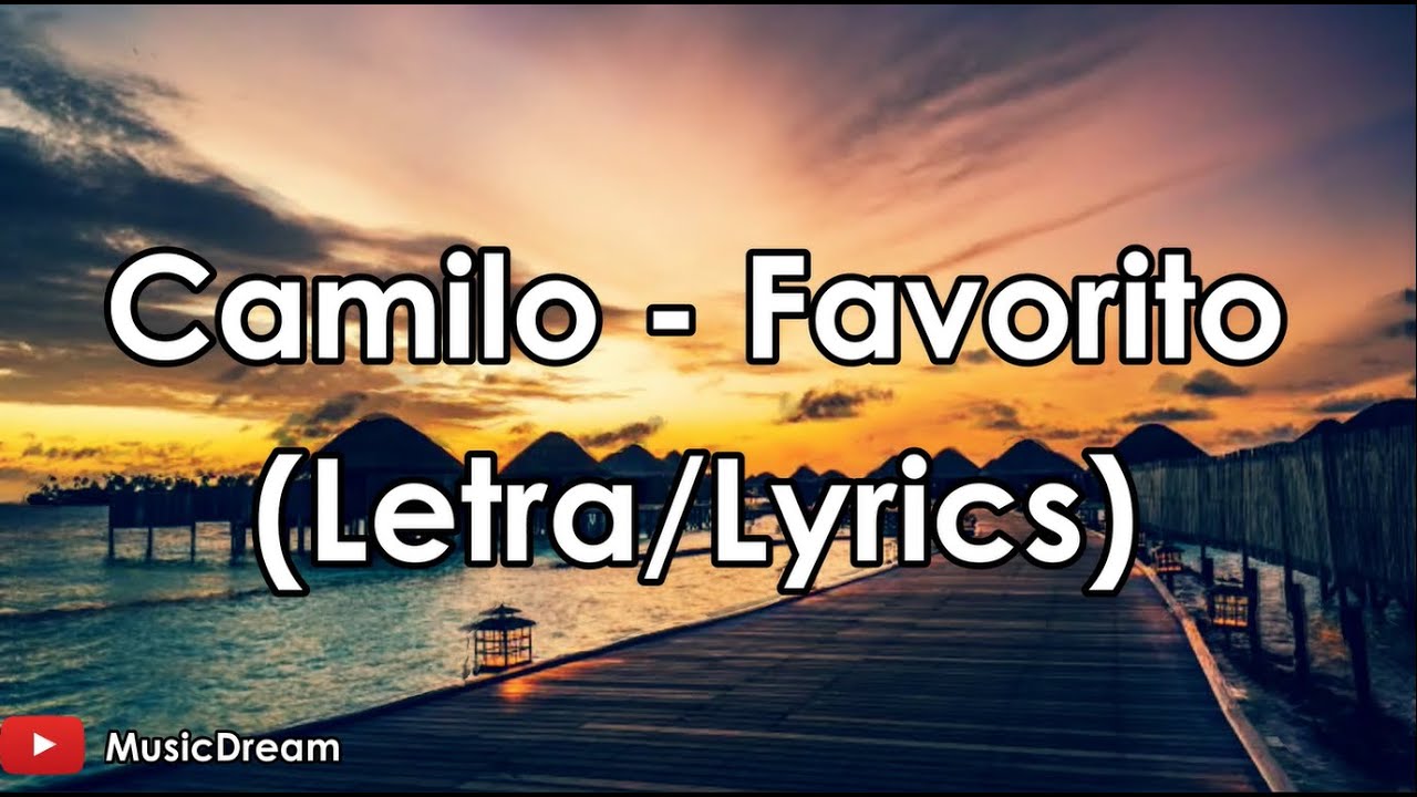 Camilo - Favorito (Letra/Lyrics) - YouTube