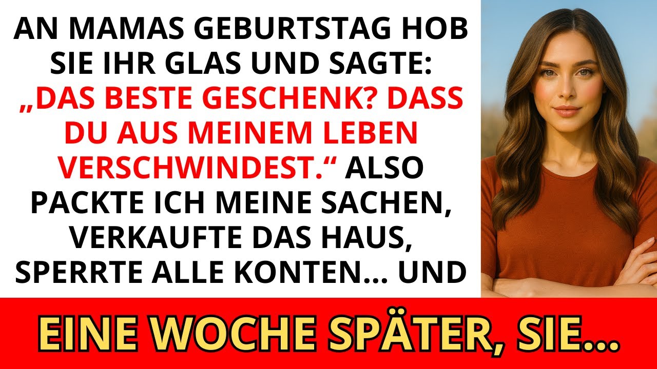 An Mamas Geburtstag sagte sie, das beste Geschenk wäre, wenn ich aus ihrem Leben verschwinde. Als...