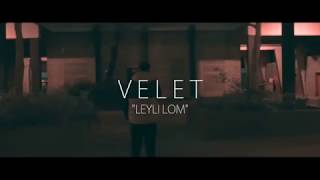 Velet  Leyli Lom Lyrics Resimi