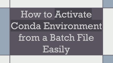 How to Activate Conda Environment from a Batch File Easily