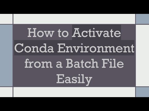 How to Activate Conda Environment from a Batch File Easily