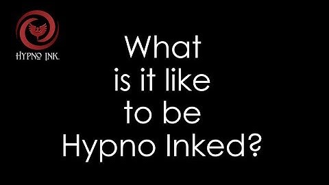 WHAT IS IT LIKE TO BE HYPNO INKED?