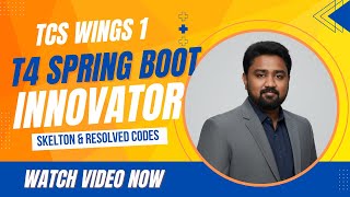 TCS Wings 1 T4 Spring boot Innovator Skelton & fully resolved Codes