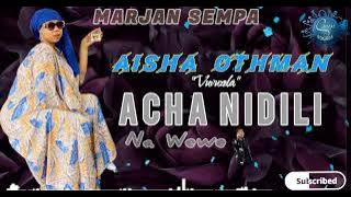 Acha Nidili na wewe - Aisha Othman Vuvuzela.  Music Audio 2023 . MARJAN SEMPA