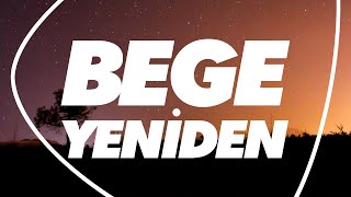 BEGE - Yeniden (Lyrics / Letras / Şarkı sözü) Resimi