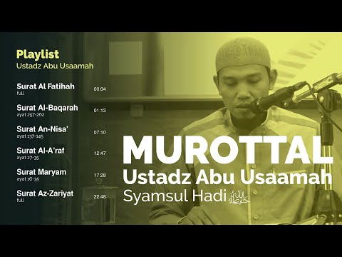 Murottal Al Quran Full Ustadz Abu Usaamah Syamsul Hadi - جميع تلاوات القارئ الأستاذ أبو أسامة