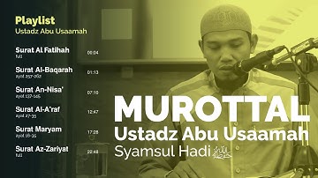 Murottal Al Quran Full Ustadz Abu Usaamah Syamsul Hadi - جميع تلاوات القارئ الأستاذ أبو أسامة