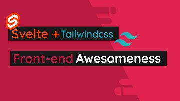 Svelte + Tailwind = Awesomeness | Build your next front-end projects