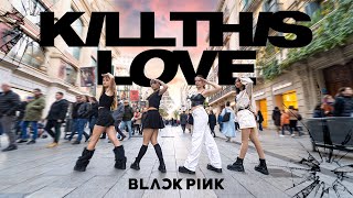 [KPOP IN PUBLIC BCN] BLACKPINK - 'Kill This Love' Dance Cover by Heol Nation