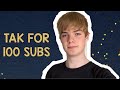 TAK FOR 100 SUBSCRIBERS!!!